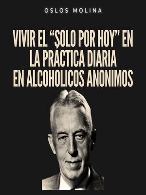 cover image of Vivir el "solo por hoy" en la práctica diaria en Alcohólicos Anónimos